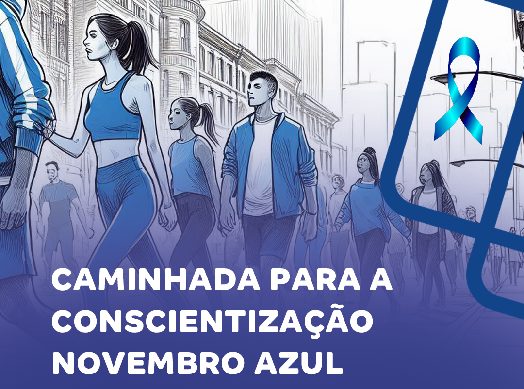 Caminhada Novembro Azul pela conscientização e promoção da saúde do homem